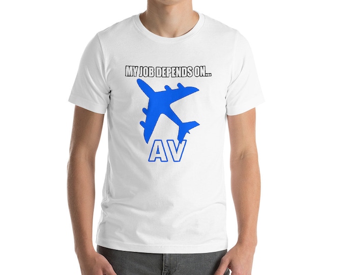 My Job Depends On AV Short-Sleeve Unisex Aviation T-Shirt