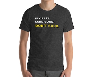 Fly Fast. Land Good. Don't Suck