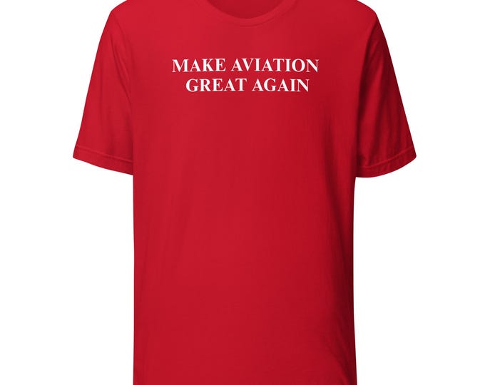 Make Aviation Great Again T-shirt | Made in USA!