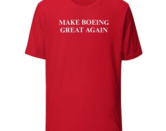 Make Boeing Great Again T-shirt | Made in USA!