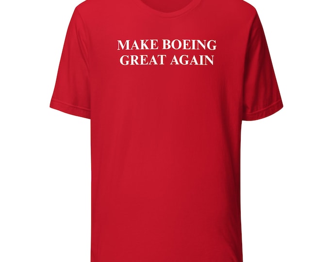 Make Boeing Great Again T-shirt | Made in USA!