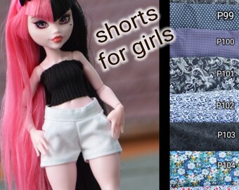 Shorts for dolls girls: Barbie, MH, EAH, LOLomg, MH 17inch, Fashion Royalty, Blythe, Descendants, Pullip, Moxie Teenz, Rainbow, Harry