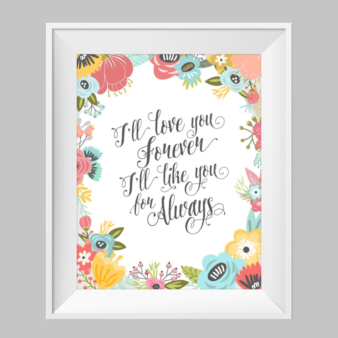 Nursery Printable "i'll Love You Forever I'll Like You for Always ...