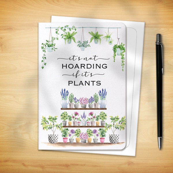 Gardening Greeting Card - Hoarding Plants (for him her them)