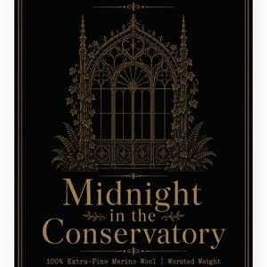 May include: A black rectangular sign with gold text and a gold illustration of a conservatory window. The text reads: A 12-DAY YARN ADVENT CALENDAR, Midnight in the Conservatory, 100% Extra-Fine Merino Wool | Worsted Weight, Full 100g Hanks, Hand-Dyed in Small Batches by Bag-O-Day Yarns.