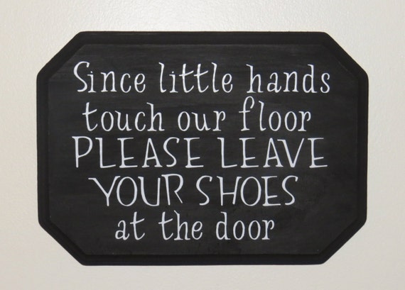 Since Little Hands Touch Our Floor Please Leave Your Shoes At The Door Sign Take Shoes Off Sign Front Door Sign Leave Shoes At Door Sign