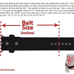 May include: Diagram showing how to measure a belt size in inches. The illustration shows a black leather belt with a silver buckle and multiple holes. The text reads "Belt Size (inches)" and lists belt sizes from 30 to 52 inches. The text also states "100% Satisfaction Guarantee" and includes the company logo "Bama Belts and Leather".