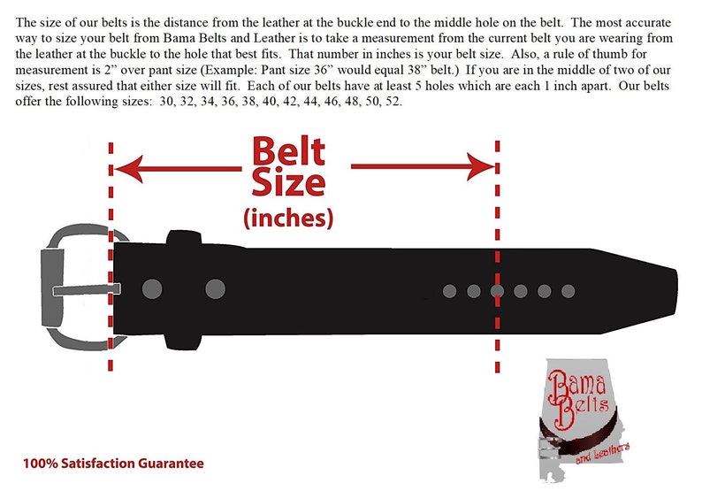 May include: Diagram showing how to measure a belt size in inches. The illustration shows a black leather belt with a silver buckle and multiple holes. The text reads "Belt Size (inches)" and lists belt sizes from 30 to 52 inches. The text also states "100% Satisfaction Guarantee" and includes the company logo "Bama Belts and Leather".