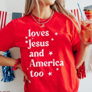 Loves Jesus and America Too Shirt, Patriotic Christian T-Shirt, 4th of July Shirt, Independence Day Gift, USA Tshirt, Red White and Blue Tee