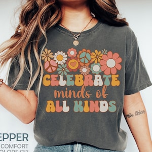 Celebrate Minds of All Kind Comfort Colors®, Autism Shirt, ABA Therapist Shirt, Neurodiversity Sweatshirt, Sped Teacher Shirt, Inclusion Tee