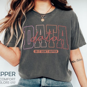 Data or It Didn&#39;t Happen, Applied Behavior Analysis Shirt, ABA Therapist Valentines Day Shirts, Behavior Specialist Shirt, SPED Teacher Gift