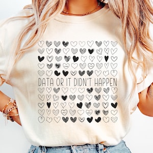 Data or It Didn&#39;t Happen, Applied Behavior Analysis Shirt, ABA Therapist Valentines Day Shirts, Behavior Specialist Shirt, SPED Teacher Gift