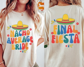 Final Fiesta Bachelorette Party Shirts, Nacho Average Bride Shirt, Mexico Bachelorette, Margarita Shirts, Cinco De Mayo Funny Bachelorette