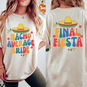 Final Fiesta Bachelorette Party Shirts, Nacho Average Bride Shirt, Mexico Bachelorette, Margarita Shirts, Cinco De Mayo Funny Bachelorette