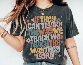 Applied Behavior Analysis Shirt, Behavior Analyst Tshirt, If They Can't Learn The Way We Teach, RBT BCBA Gifts, ABA Therapist, Autism Shirt
