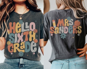 Personalized Sixth Grade Teacher Shirt, Happy First Day Of School Shirt For Teachers, Custom 1st Day of School 6th Grade Teacher Name Tshirt