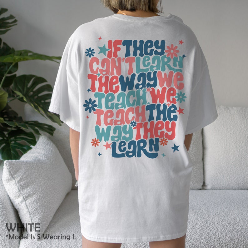 Applied Behavior Analysis Shirt, Behavior Analyst Tshirt, If They Can't Learn The Way We Teach, RBT BCBA Gifts, ABA Therapist, Autism Shirt White