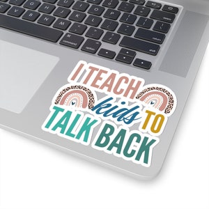 I Teach Kids To Talk Back Speech Language Pathologie Sticker, Regenbogen Logotherapie Aufkleber, CCC SLP Laptop Sticker, Logotherapeut Geschenk