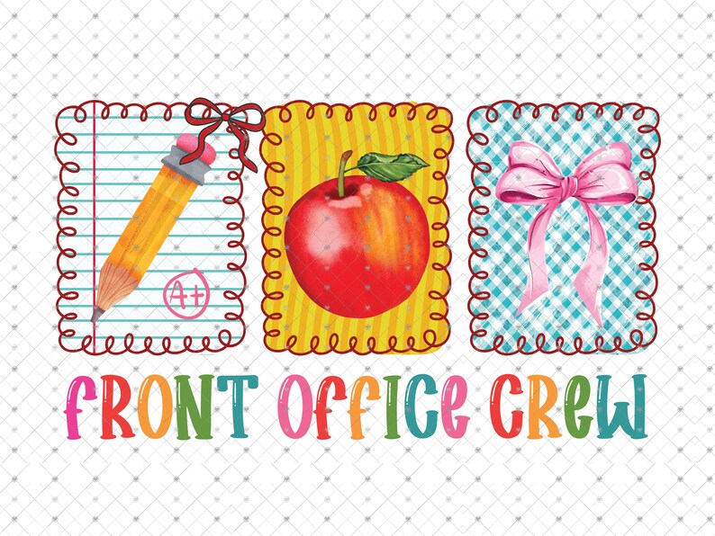 May include: A colorful graphic with the text "FRONT OFFICE CREW". The image features a pencil, a red apple, and a pink bow, each within a decorative frame. The pencil is on lined paper with an A+ grade.