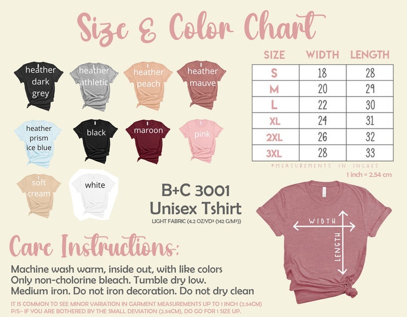 May include: Size and color chart for a unisex t-shirt. The chart shows different colors and sizes with corresponding width and length measurements in inches. The chart also includes care instructions for the t-shirt.