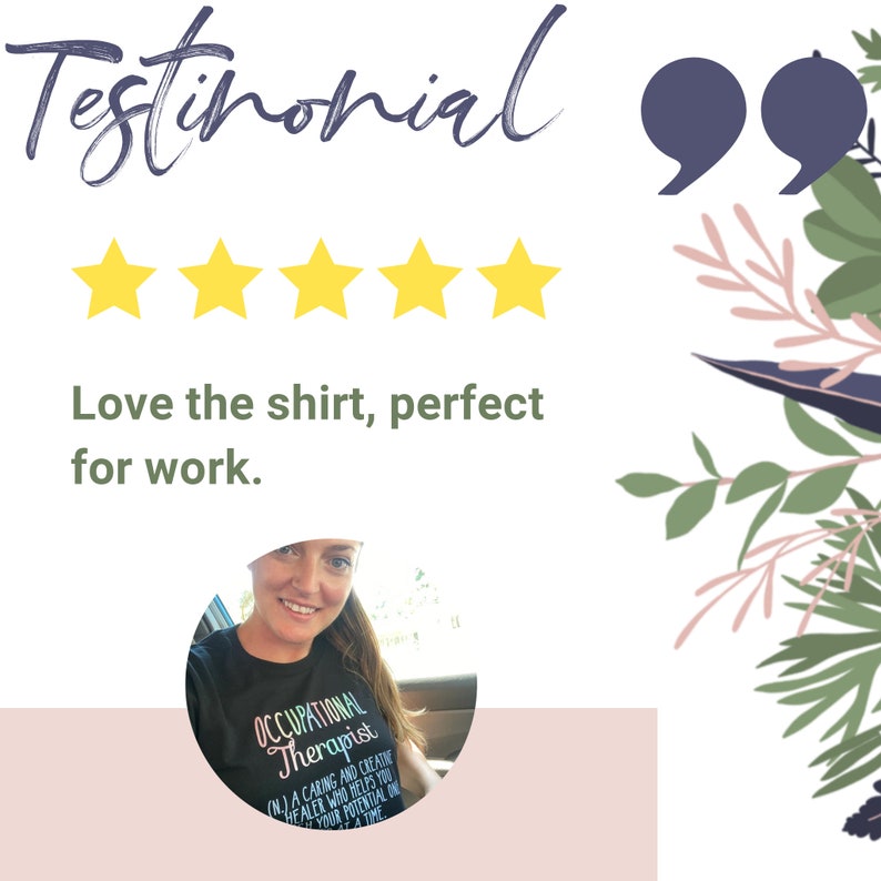 May include: Five yellow stars and a quote with the text "Love the shirt, perfect for work." A woman is wearing a black t-shirt with the text "Occupational Therapist (N.) A caring and creative healer who helps you reach your potential one step at a time."