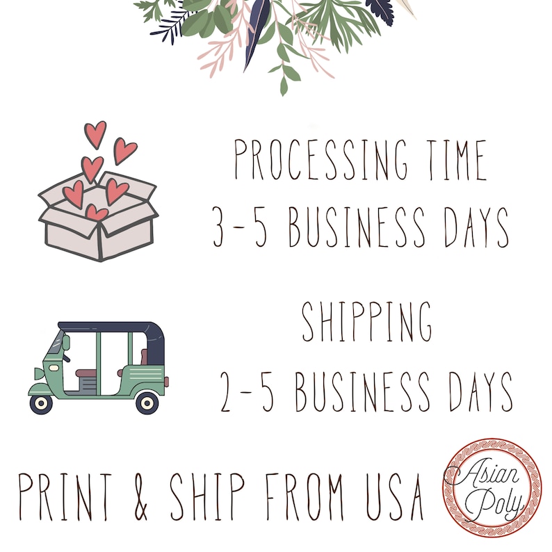 May include: Illustration of a box with hearts coming out of it, a green auto rickshaw, and the text "PROCESSING TIME 3-5 BUSINESS DAYS SHIPPING 2-5 BUSINESS DAYS PRINT & SHIP FROM USA Asian Poly".