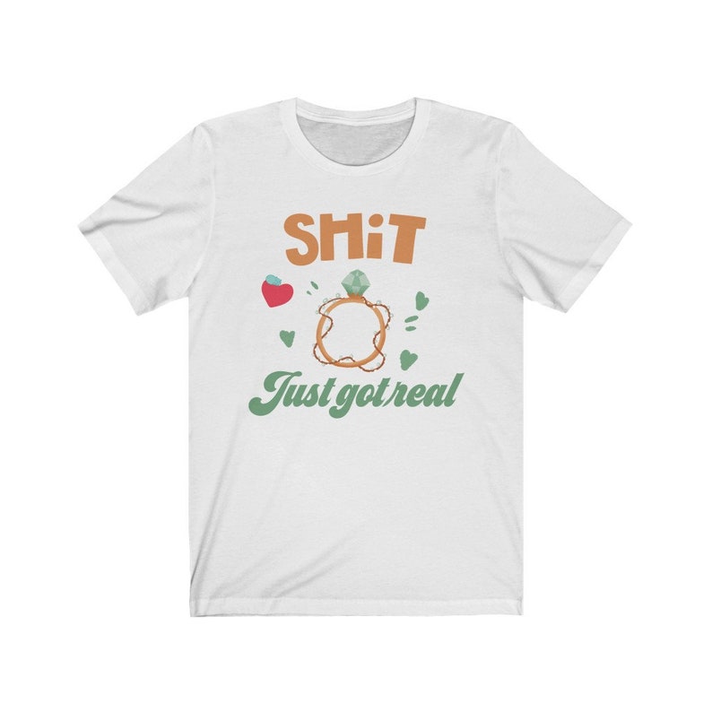 SH T Sólo Got Real tshirt t-shirt Tee grosero compromiso comprometido novia se prometido