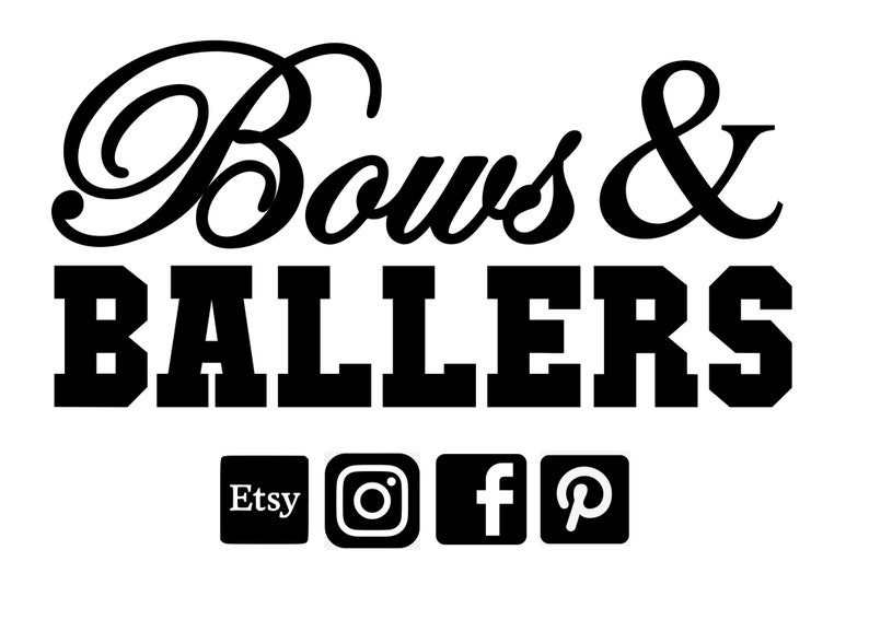 May include: Black and white logo for a business called "Bows & Ballers" with the text "Etsy", "Instagram", "Facebook", and "Pinterest" underneath.