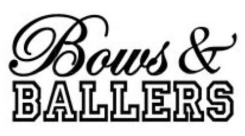 May include: A black and white graphic design featuring the text Bows & BALLERS. The word Bows is written in a black cursive script font, while the word BALLERS is displayed below in a bold, black, block-style collegiate font with white outlines.