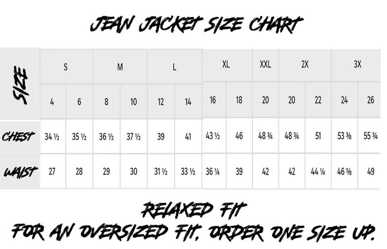 May include: A black and white jean jacket size chart with columns for sizes S, M, L, XL, XXL, 2X, and 3X, including corresponding numerical sizes, chest measurements in inches, and waist measurements. Text reads: JEAN JACKET SIZE CHART, RELAXED FIT, FOR AN OVERSIZED FIT, ORDER ONE SIZE UP.
