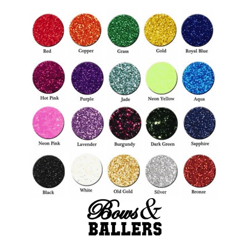 May include: A chart of 15 different glitter colors, including red, copper, grass, gold, royal blue, hot pink, purple, jade, neon yellow, aqua, neon pink, lavender, burgundy, dark green, sapphire, black, white, old gold, silver, and bronze. The chart is labeled "Bows & BALLERS".