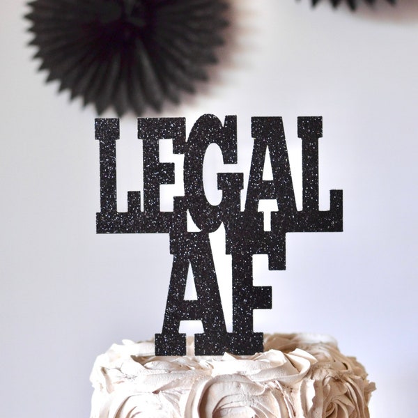 Glitter Legal AF Birthday Cake Topper, Twenty One, Gold 18 Cake Topper, 21st, Let's Party Cake Topper, Happy Birthday Topper, Finally 18