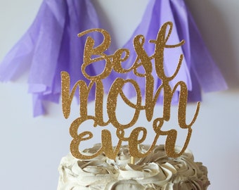 Glitter Best Mom Ever Cake Topper, Moms Day, mom Birthday, Mom to be, Mothers Day, Mothers Day Cake, Mommy Cake, Wife Cake Topper