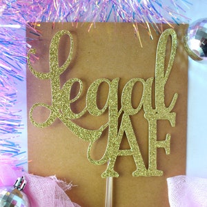 Glitter Legal AF Birthday Cake Topper, Twenty One, Gold 18 Cake Topper, 21st, Let's Party Cake Topper, Happy Birthday Topper, Finally 18 image 2