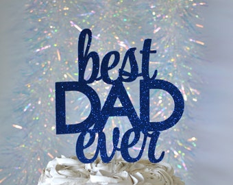 Glitter Best Dad Ever Cake Topper, Father's Day, Dad Birthday, Father to be, Dad Day, Fathers Day Cake, Daddy Cake, Husband Cake Topper