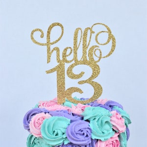 Glitter hello 13 Birthday Age Cake Topper, 13th birthday, thirteen birthday, official teenage birthday, 13 centerpiece, Gold Age, sparkly 13