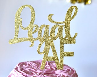 Glitter Legal AF Birthday Cake Topper, Twenty One, Gold 18 Cake Topper, 21st, Let's Party Cake Topper, Happy Birthday Topper, Finally 18