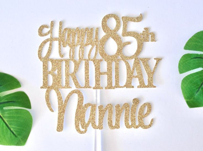 Happy 85th Birthday Personalized Name Cake Topper, Grandma Grandpa Cake Topper, personalized 85th Cake, 85 & Fabulous, 85 years loved, Gold Glitter