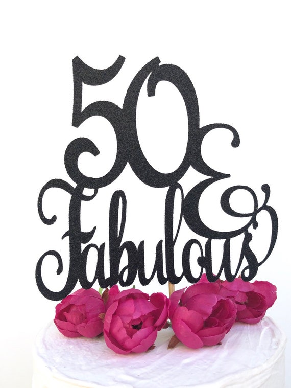 50 Fabulous Cake Topper 50 Years Young 50th Etsy