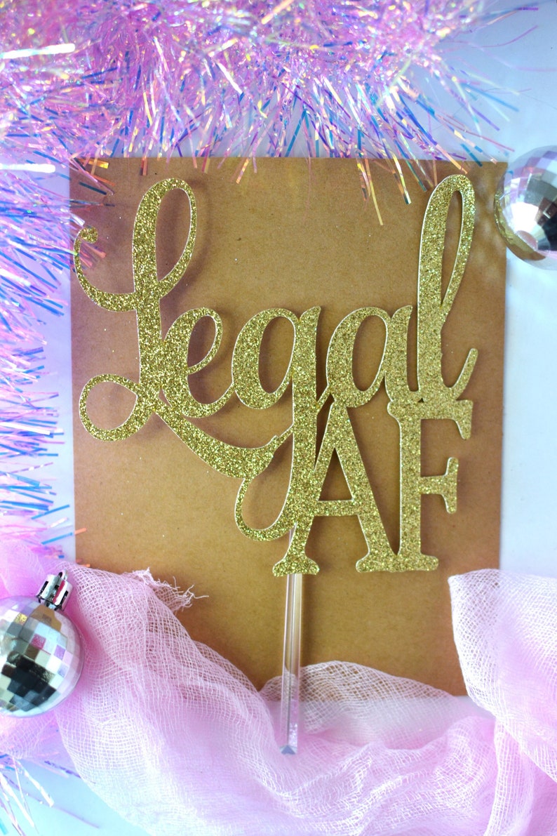 Glitter Legal AF Birthday Cake Topper, Twenty One, Gold 18 Cake Topper, 21st, Let's Party Cake Topper, Happy Birthday Topper, Finally 18 image 2