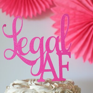 Glitter Legal AF Birthday Cake Topper, Twenty One, Gold 18 Cake Topper, 21st, Let's Party Cake Topper, Happy Birthday Topper, Finally 18 Pink Glitter