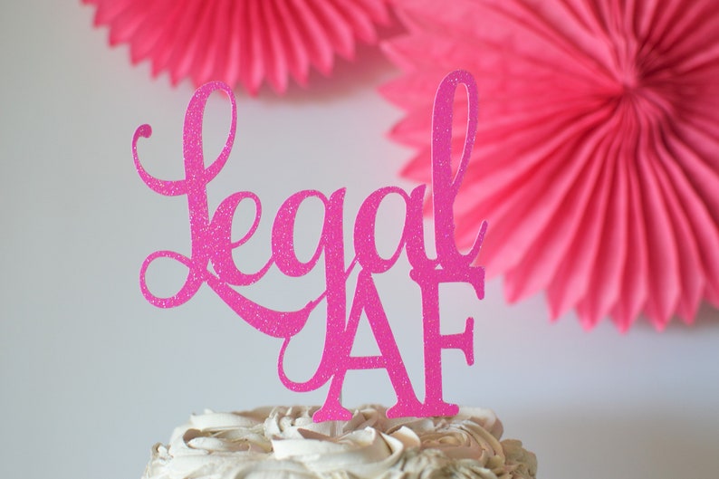 Glitter Legal AF Birthday Cake Topper, Twenty One, Gold 18 Cake Topper, 21st, Let's Party Cake Topper, Happy Birthday Topper, Finally 18 Pink Glitter