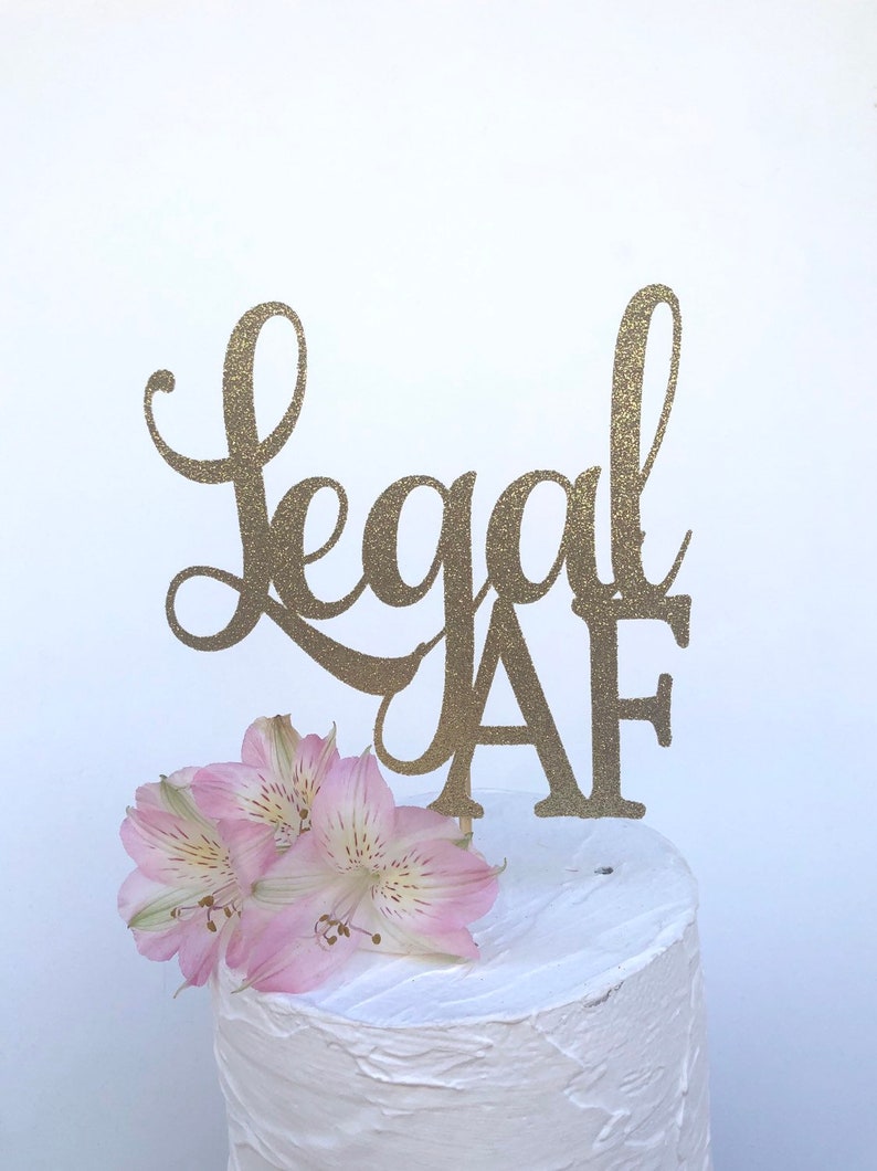 Glitter Legal AF Birthday Cake Topper, Twenty One, Gold 18 Cake Topper, 21st, Let's Party Cake Topper, Happy Birthday Topper, Finally 18 Gold Glitter