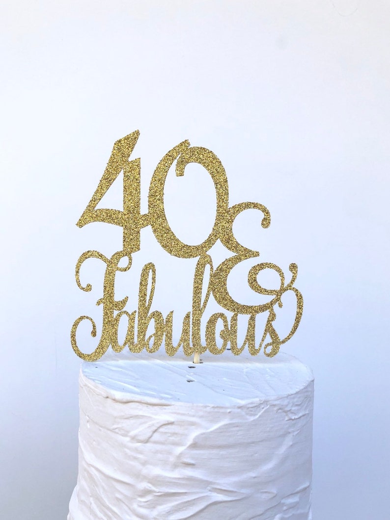 Glitter 40 & Fabulous Topper 40 Cake Topper Big 40 40th | Etsy