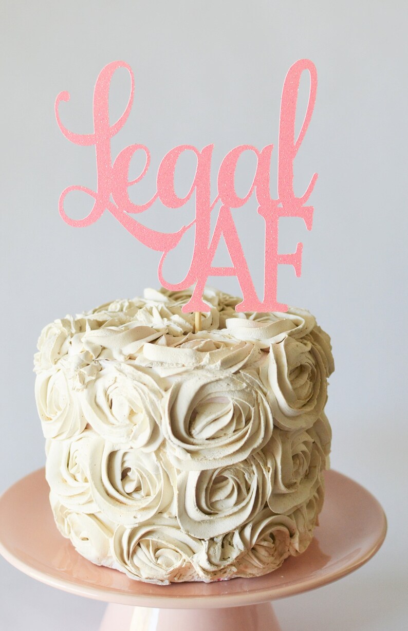 Glitter Legal AF Birthday Cake Topper, Twenty One, Gold 18 Cake Topper, 21st, Let's Party Cake Topper, Happy Birthday Topper, Finally 18 LT Pink Glitter