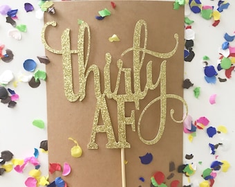 Glitter Thirty AF Cake Topper, Dirty Thirty, 30 Cake Topper, 30th Birthday, thirty cake, 30 and Flirty, 30 ish, Happy 30th Birthday, 30 Cake