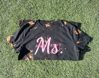 Tye Dye Shirt. Costumized Tye Dye Shirt. Handmade Tye Dye Short Sleeve Shirt. Lady Tye Dye Shirt. Ms. Always Right Tye Dye Shirt.