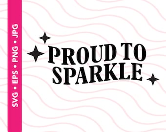 Proud To Sparkle SVG, Cricut SVG, Designs Svg, Svg Files for Cricut, Silhouette Cut Files, Clipart, Svg for Shirts, Cricut, Silhouette