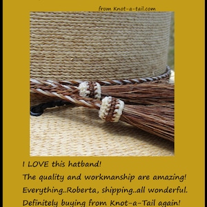 May include: A close-up of a brown and white horsehair hat band with tassels. The hat band is on a straw hat. The text "I LOVE this hatband! The quality and workmanship are amazing! Everything..Roberta, shipping..all wonderful. Definitely buying from Knot-a-Tail again! thanks Tommy" is visible in the image.