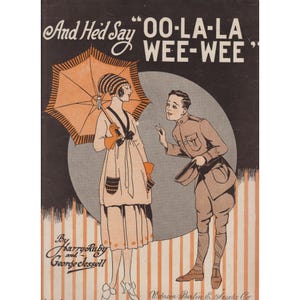 May include: Vintage sheet music cover featuring a man in a military uniform and a woman with an orange umbrella. The text reads "And He'd Say 'OO-LA-LA WEE-WEE'" by Harry Ruby and George Jessell. The artwork is in shades of orange, black, and white.